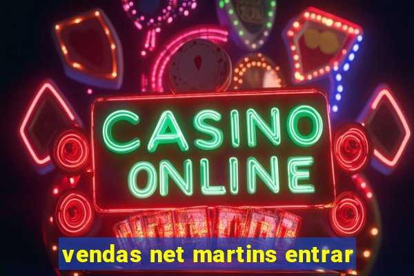 vendas net martins entrar